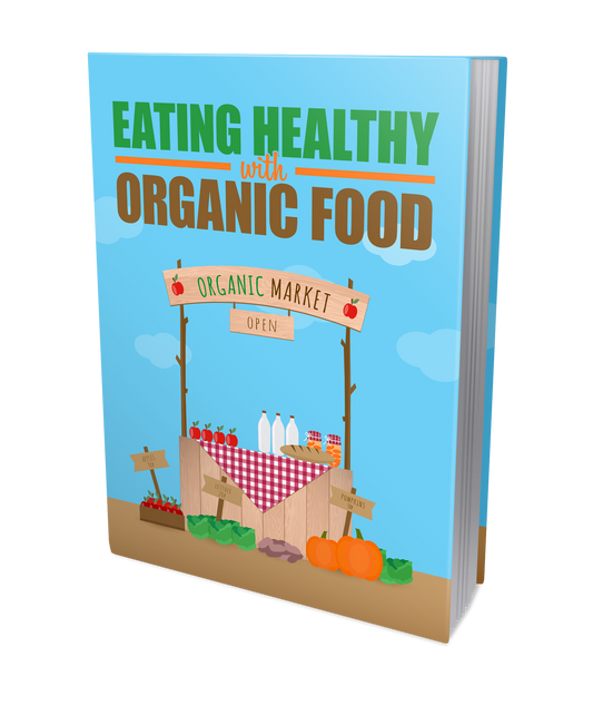Eating Healthy with Organic Food (Ebook)